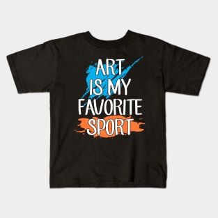 Art is my favorite sport Kids T-Shirt